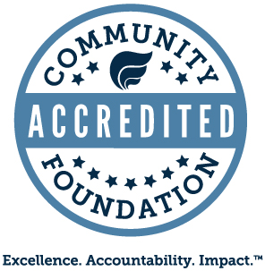 Accredited Community Foundation. Excellence. Accountability. Impact.